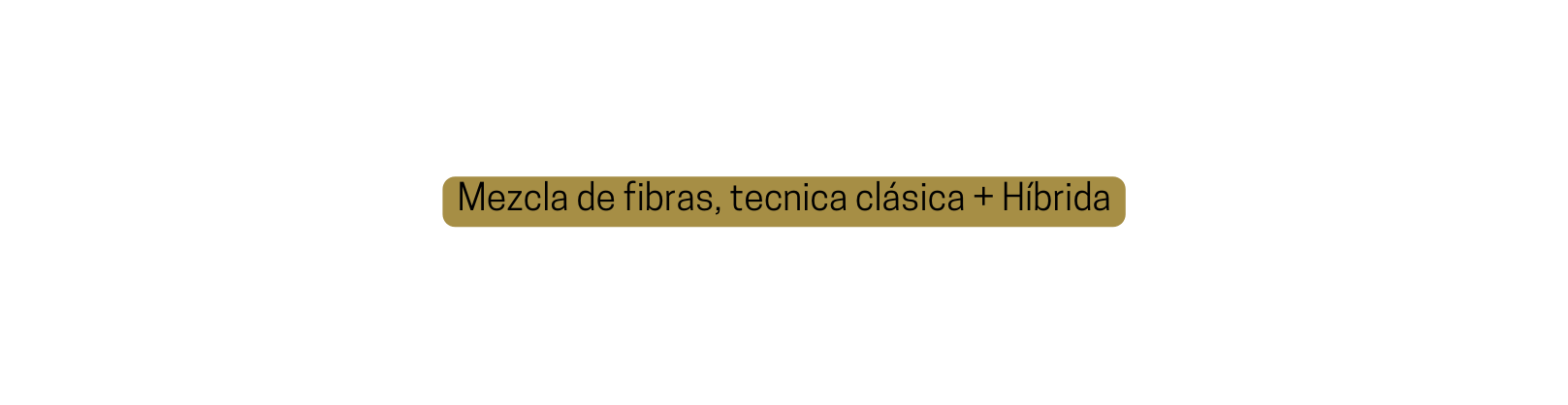 Mezcla de fibras tecnica clásica Híbrida